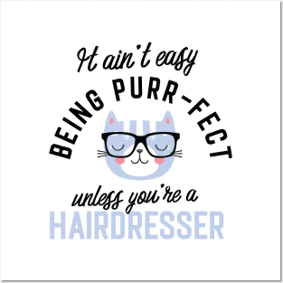Hairdresser Cat Gifts for Cat Lovers - It ain't easy being Purr Fect Posters and Art